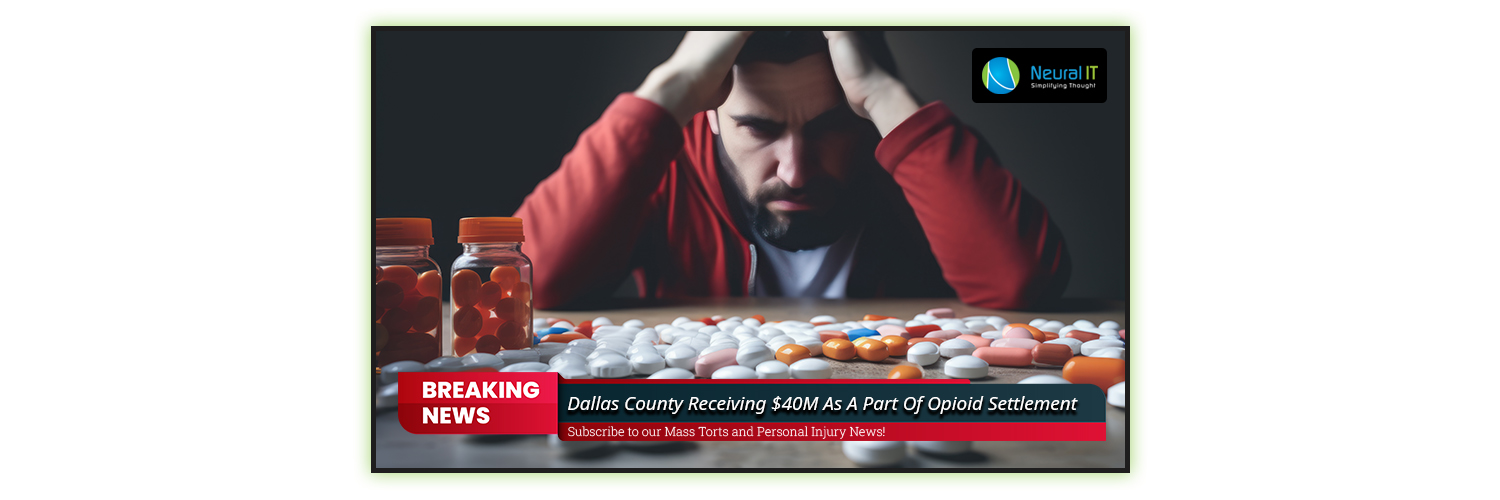 Dallas County Receiving $40M As A Part Of Opioid Settlement